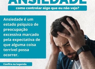 Ansiedade - como controlar algo que eu não vejo?